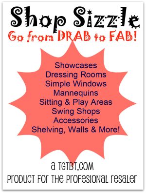 Help your thrift shop go from DRAB to FAB with Shop Sizzle, a TGtbT.com Product for the Professional Resaler