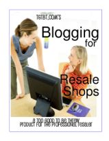 Blogging for Resale Shops by Kate Holmes, a TGtbT.com Product for the Professional Resaler